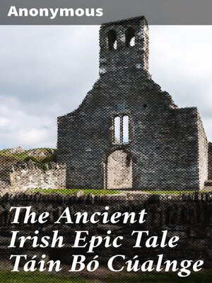 cover image of The Ancient Irish Epic Tale Táin Bó Cúalnge
